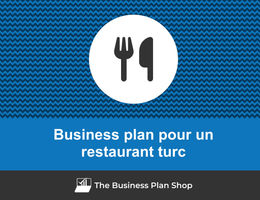 Comment faire un business plan pour un restaurant turc&nbsp;?