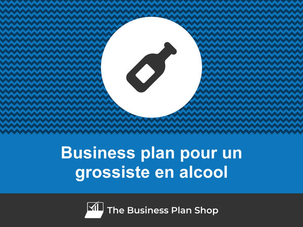 business plan grossiste en alcool