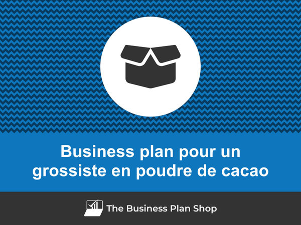business plan grossiste en poudre de cacao
