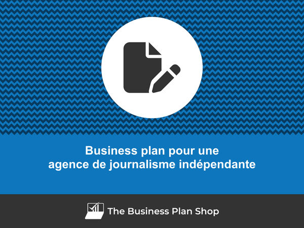 business plan agence de journalisme indépendante