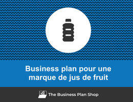 Comment faire un business plan pour une marque de jus de fruit&nbsp;?