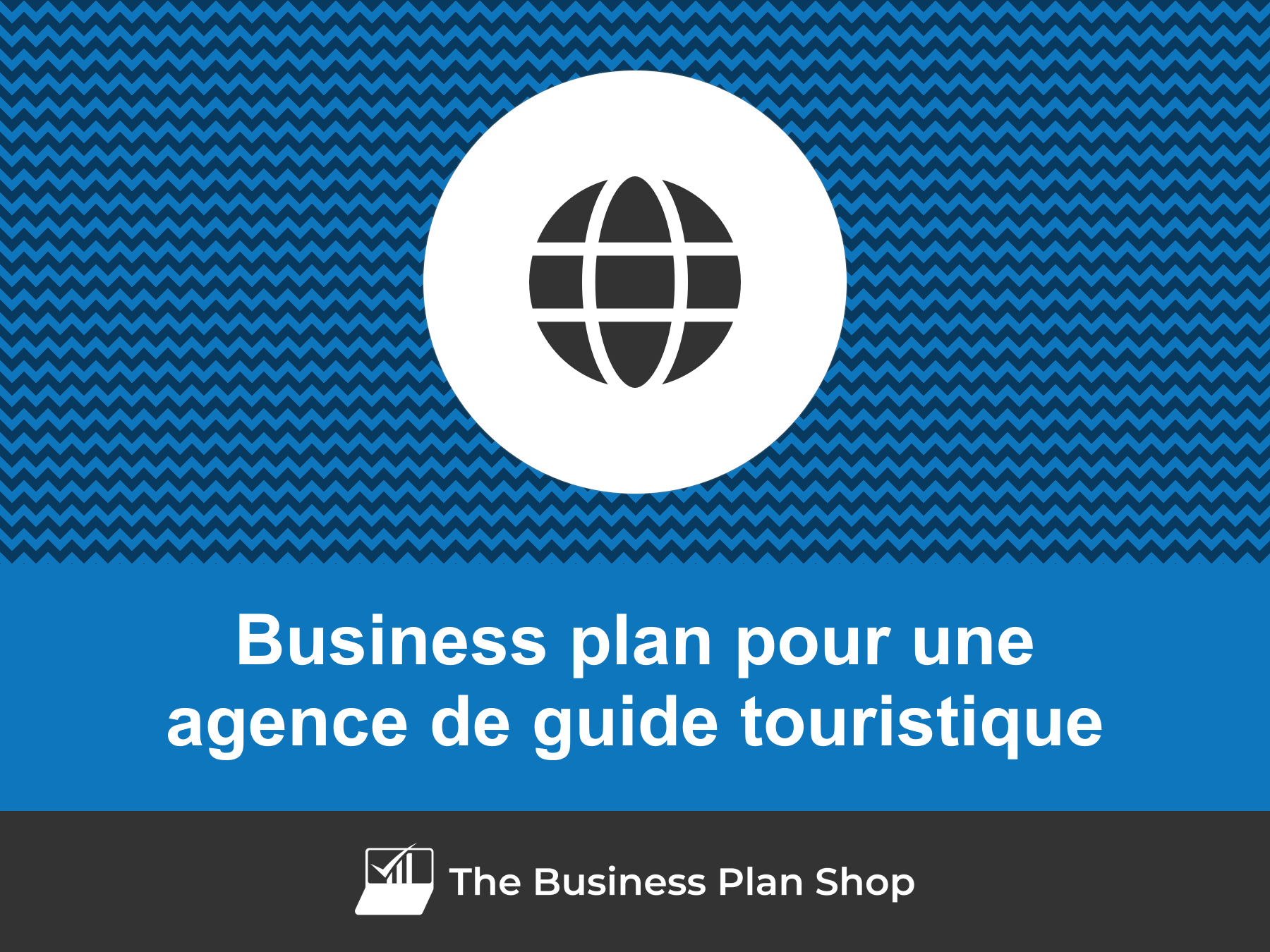 Guide Plan Faire le business plan d'une agence de guide touristique