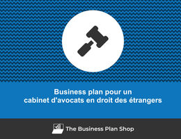 Comment faire un business plan pour un cabinet d'avocats en droit des étrangers&nbsp;?