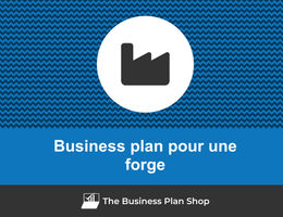 Comment faire un business plan pour une forge&nbsp;?