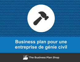 Comment faire un business plan pour une entreprise de génie civil&nbsp;?