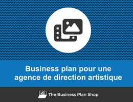 Comment faire un business plan pour une agence de direction artistique&nbsp;?