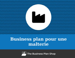 Comment faire un business plan pour une malterie&nbsp;?