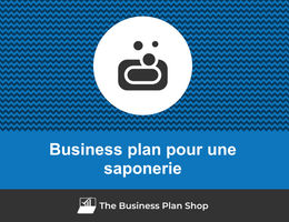 Comment faire un business plan pour une savonnerie&nbsp;?