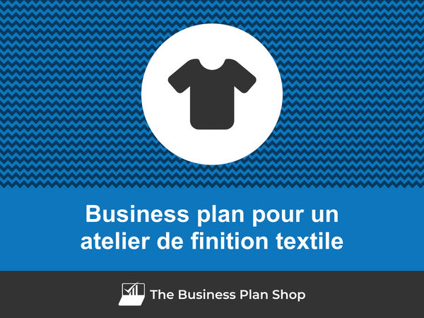business plan atelier de finition textile