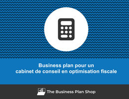 Comment faire un business plan pour un cabinet de conseil en optimisation fiscale ?