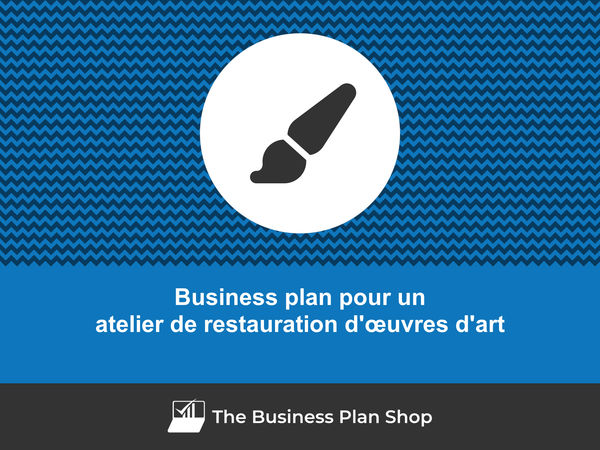 business plan atelier de restauration d'œuvres d'art