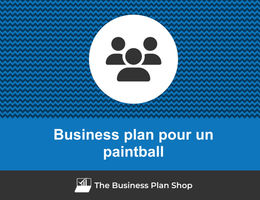 Comment faire un business plan pour un centre de paintball&nbsp;?