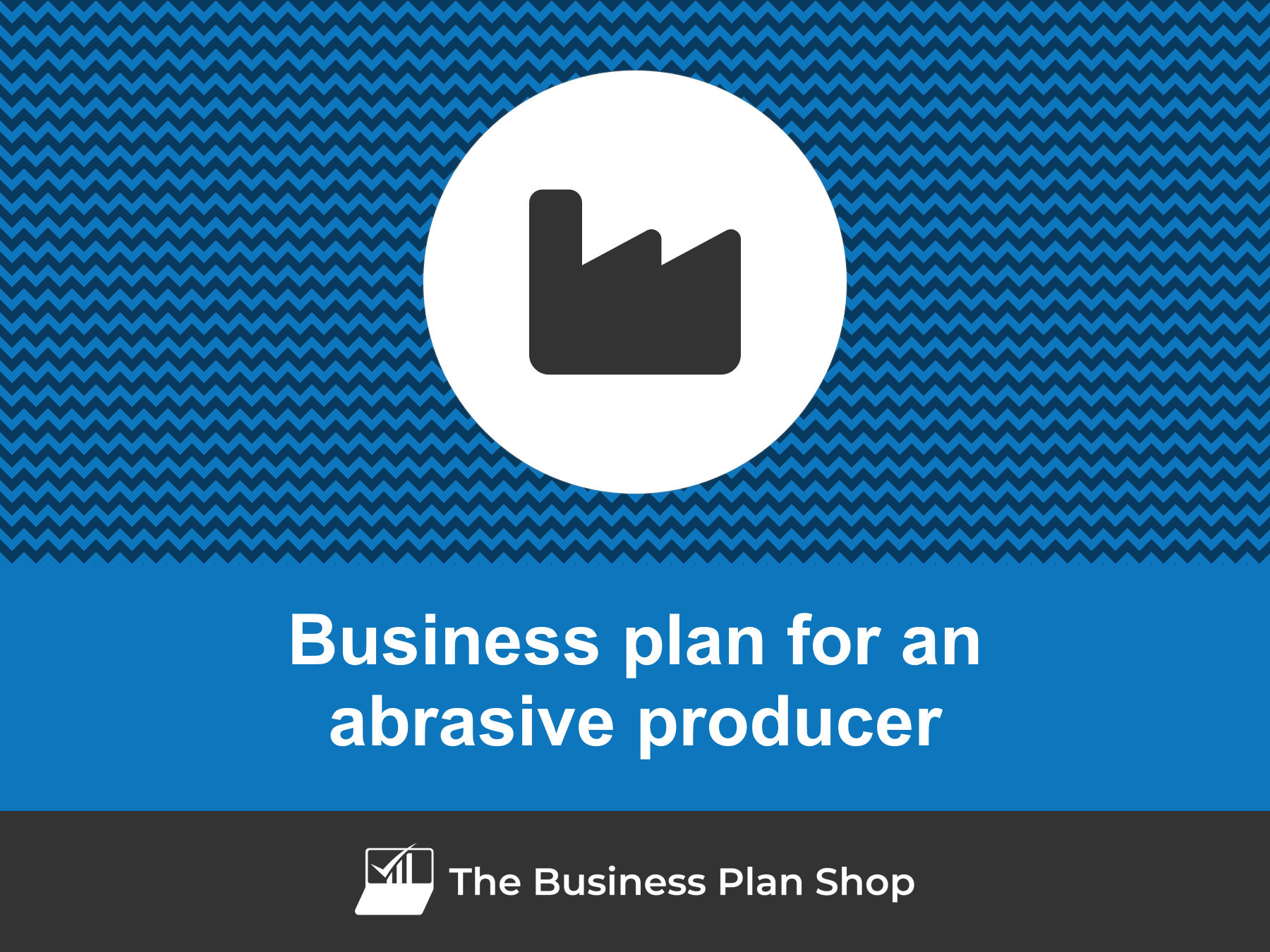 How to write a business plan for an abrasive producer?