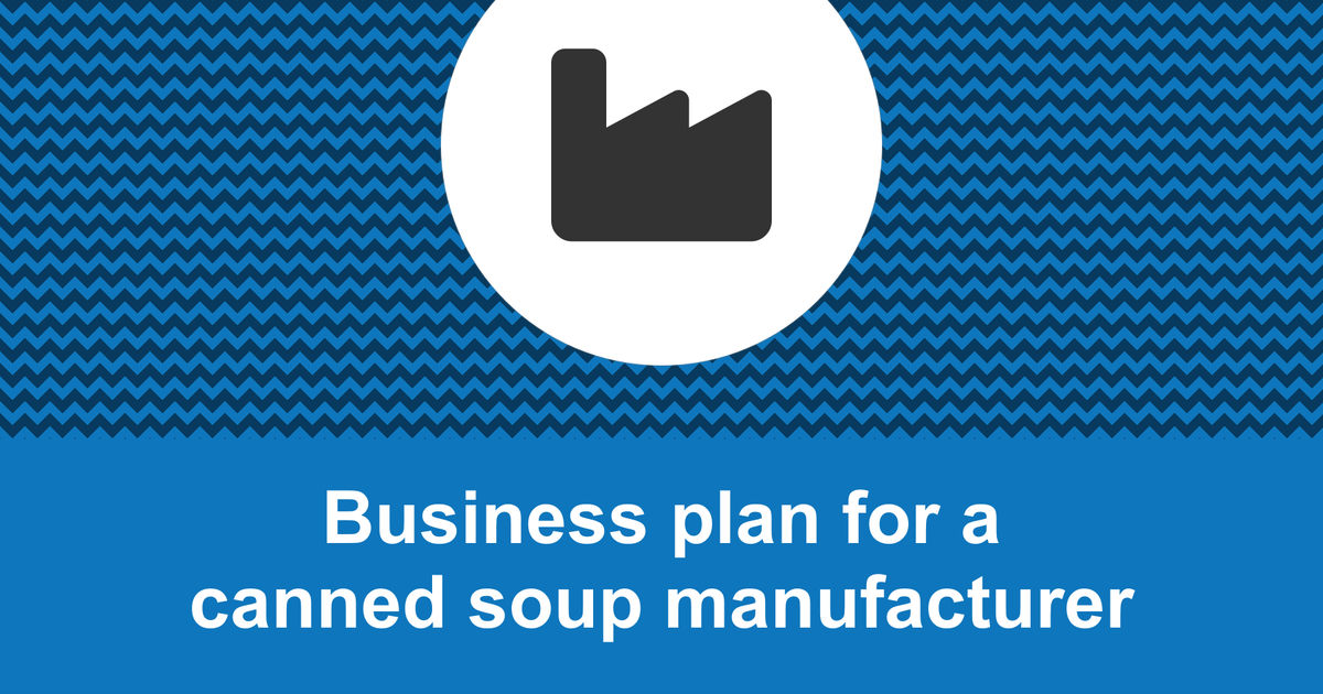 How to write a business plan for a canned soup manufacturer?