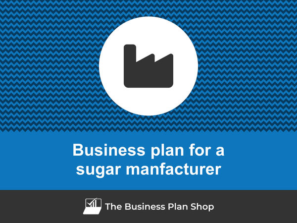 sugar manufacturer business plan