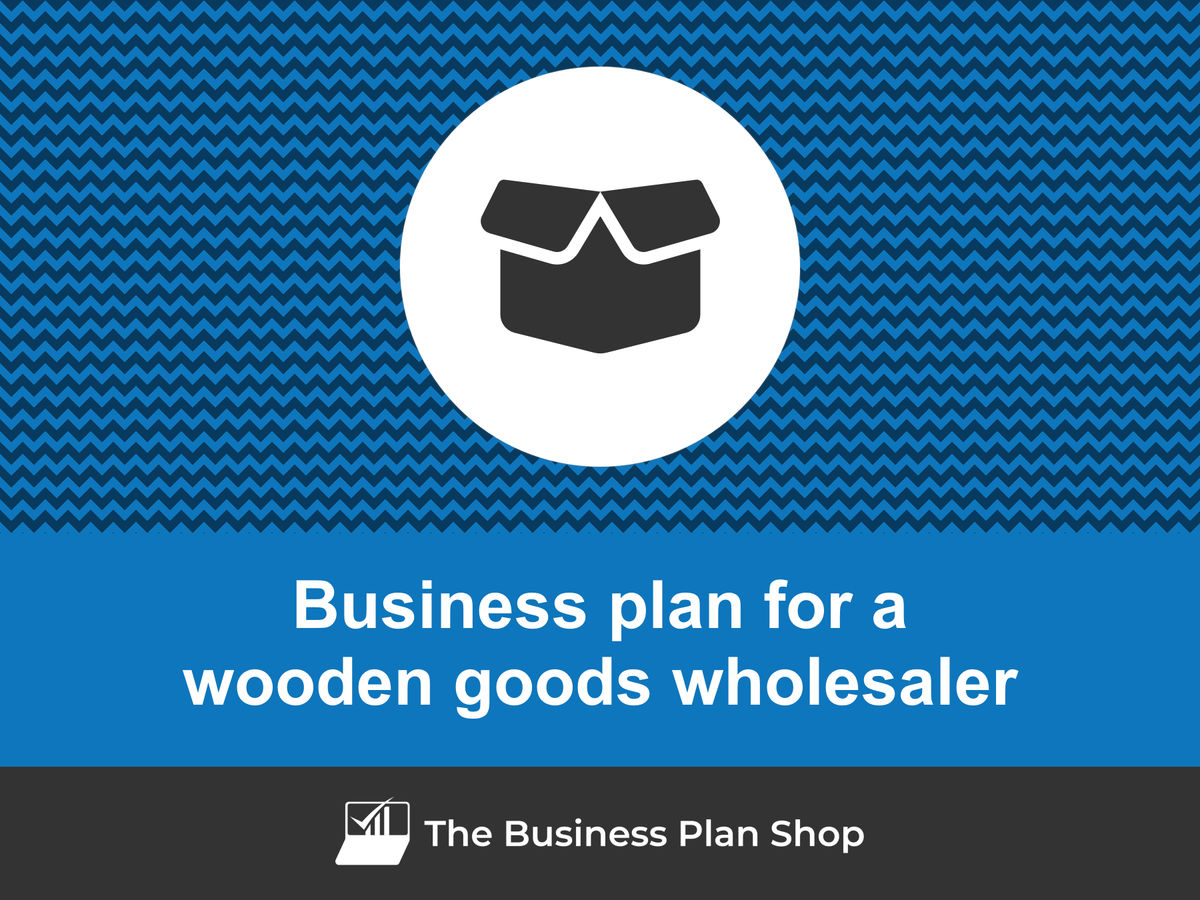 How to write a business plan for a wooden goods wholesaler?