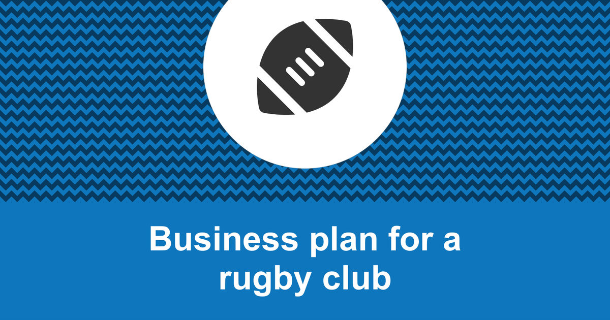 How to write a business plan for a rugby club?