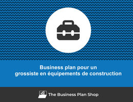 Business plan de grossiste en équipements de construction