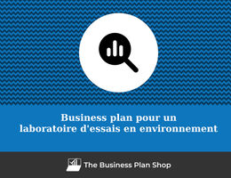 Comment faire un business plan pour un laboratoire d'essais en environnement&nbsp;?