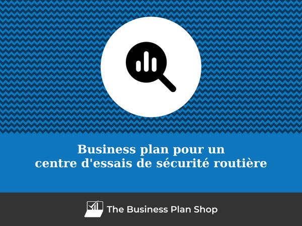business plan centre d'essais de sécurité routière