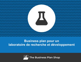 Comment faire un business plan pour un laboratoire de recherche et développement&nbsp;?