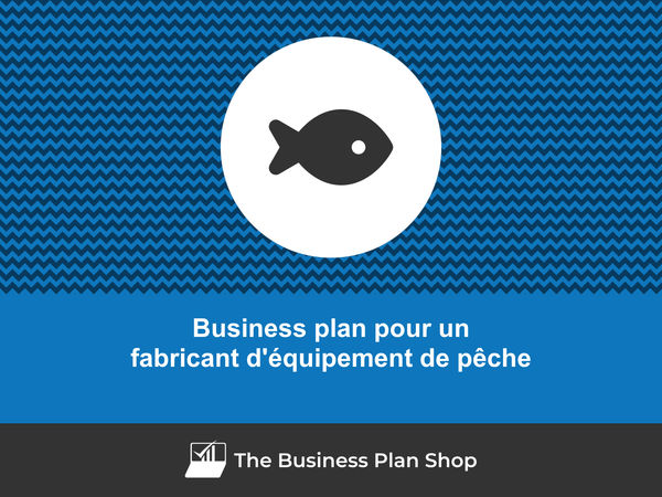 business plan fabricant d'équipement de pêche