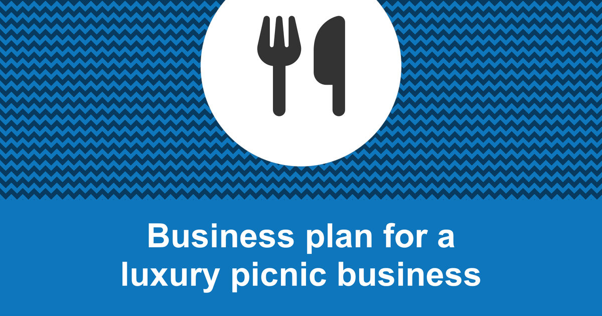 How to write a business plan for a luxury picnic business?