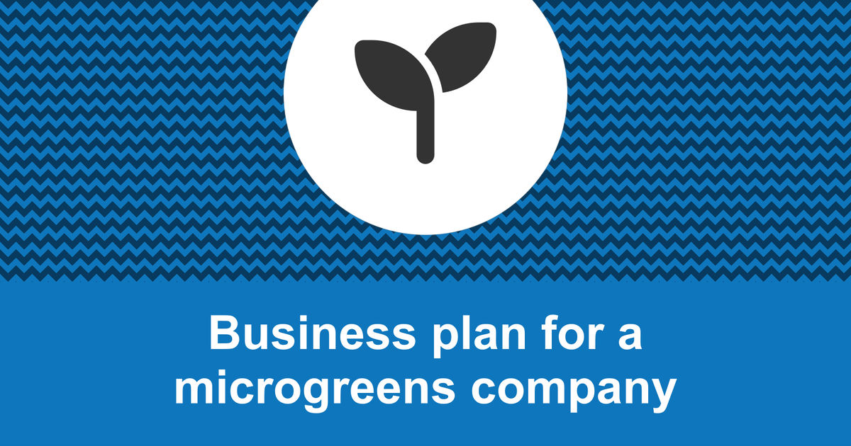 How to write a business plan for a microgreens company?