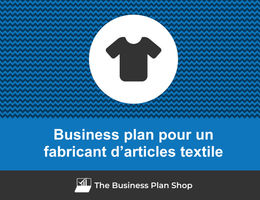 Comment faire un business plan pour un fabricant d’articles textile&nbsp;?