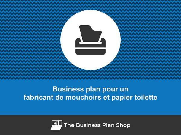 business plan fabricant de mouchoirs et papier toilette