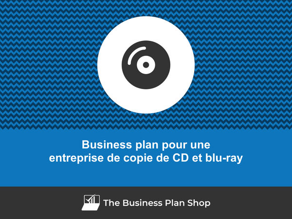 business plan entreprise de copie de CD et blu-ray