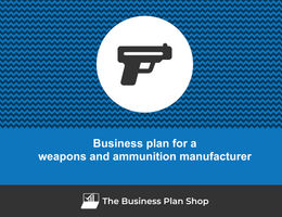 How to write a business plan for a weapons and ammunition maker?