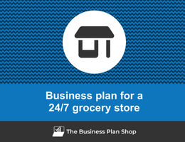 How to write a business plan for a 24/7 grocery store?