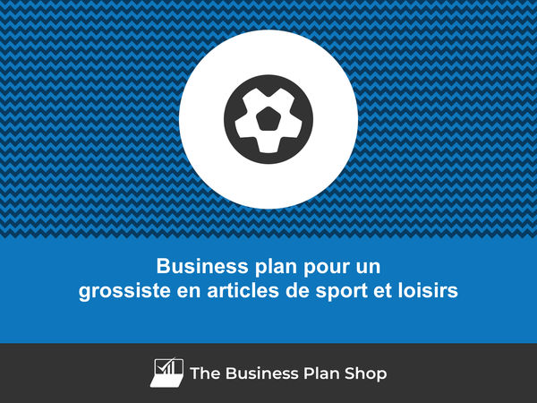 business plan grossiste en articles de sport et loisirs
