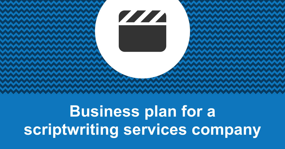 How to write a business plan for a scriptwriting services company?