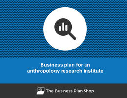 How to write a business plan for an anthropology research institute?