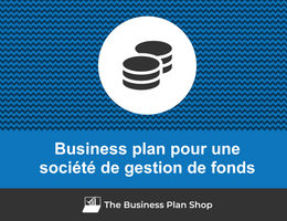 Business plan de société de gestion de fonds