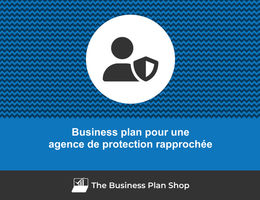 Business plan d'une agence de protection rapprochée