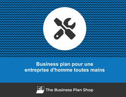 Comment faire un business plan pour une entreprise d'homme toutes mains&nbsp;?