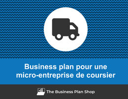 Comment faire un business plan pour une micro-entreprise de coursier&nbsp;?