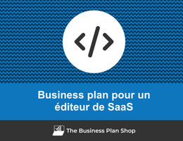 Comment faire un business plan pour un éditeur de SaaS&nbsp;?