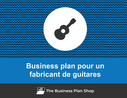 Comment faire un business plan pour un fabricant de guitares&nbsp;?