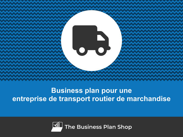 business plan entreprise de transport routier de marchandise