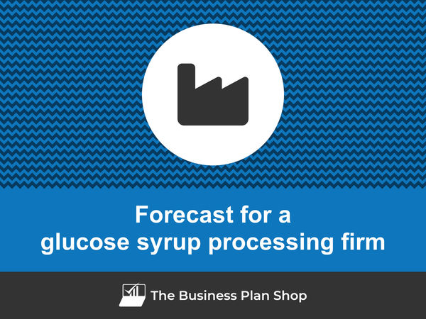glucose syrup processing firm financial forecast