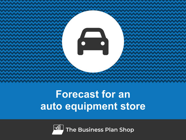 auto equipment store financial forecast