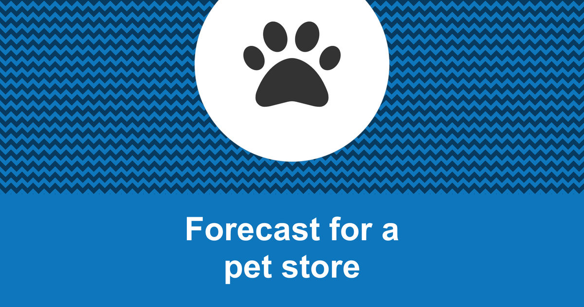 How to create a pet store financial forecast?