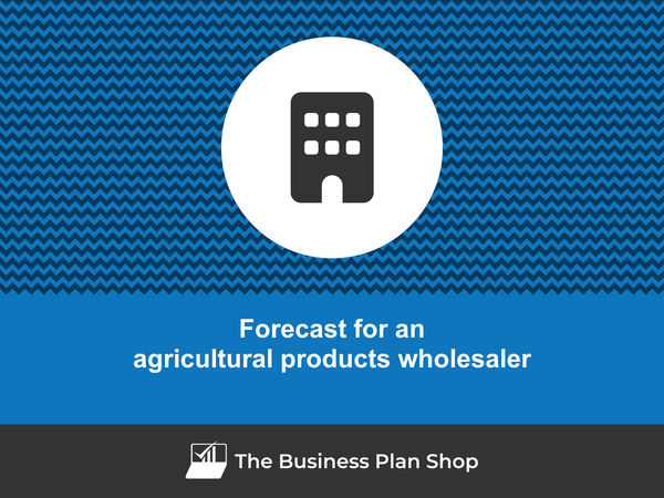 How to create an agricultural products wholesaler financial forecast?