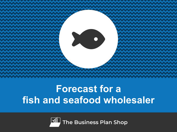 How to create a fish and seafood wholesaler financial forecast?