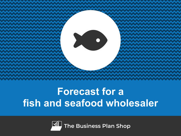 fish and seafood wholesaler financial forecast