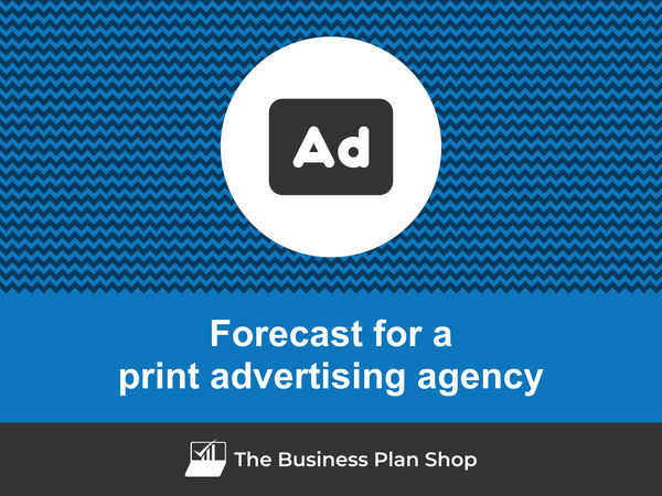 print advertising agency financial forecast